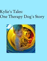Kylie's Tales: One Therapy Dog's Story 1366847393 Book Cover