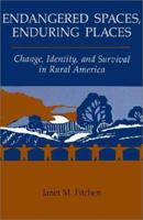 Endangered Spaces, Enduring Places: Change, Identity, And Survival In Rural America 0813311152 Book Cover