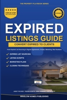 Expired Listings Conversion Guide, The Property Playbook Series: Step by Step from Expired List Sourcing to Signed Listing Agreements, with Scripts, Marketing Plans, and Real Numbers for Agents B0GZZ7BCJP Book Cover