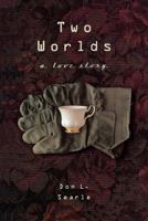 Two Worlds: A Love Story 1573453560 Book Cover