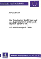 Die Sozialisation Des Kindes Und Des Jugendlichen Im Erzaehlwerk Heinrich Boells Bis 1957: Eine Literatursoziologische Lektuere 3631431414 Book Cover