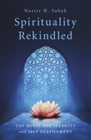 Spirituality Rekindled: The Quest for Serenity and Self-Fulfillment 1803411457 Book Cover