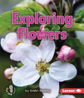 Exploring Flowers 0761357793 Book Cover