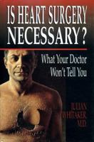 Is Heart Surgery Necessary?: What Your Doctor Won't Tell You 0895264730 Book Cover
