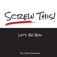 Screw This! Let's Be Real 0998458503 Book Cover