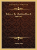 Rights of the Christian Church Asserted 0766167445 Book Cover