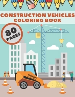 Construction Vehicles Coloring Book: Diggers Cranes Trucks Tools Dumpers Activity Pages For Kids Boys and Girls B08P2C69JQ Book Cover