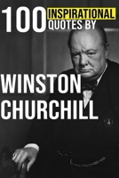 100 Inspirational Quotes by Winston Churchill B0BKQHT49V Book Cover