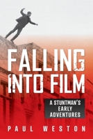 Falling Into Film: A Stuntman's Early Adventures 1919500006 Book Cover