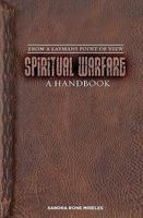 Spiritual Warfare: A Handbook: From a Layman's Point of View 1434837068 Book Cover