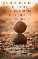 Gestion du stress et de l'anxiété : 33 Solutions et Exercices pratiques !: Un livre pour apprendre à gérer ses émotions et ses crises d’angoisse. ... Réussite, Psychologie.) B07D33KLC3 Book Cover