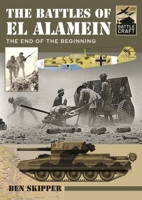 The Battles of El Alamein: The End of the Beginning 1399007629 Book Cover