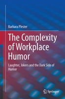 The Complexity of Workplace Humour: Laughter, Jokers and the Dark Side of Humour 3319246674 Book Cover