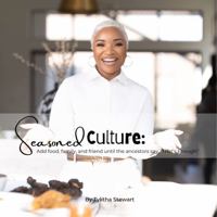 Seasoned Culture Curated Recipe Book by Tylitha Stewart, 120+ Pages, 60+ Recipes, 8.5" x 8.5" Hardcover B0DNKDPNND Book Cover
