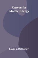 Careers in Atomic Energy 936473114X Book Cover