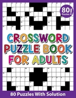 Crossword Puzzle Book For Adults: Take a Puzzle Journey With 80 Fun and Relaxing Crossword Puzzles And Solution Book From Your Own Home B08RJ8GGNL Book Cover