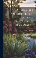 Album Des Orchidées De L'europe Centrale Et Septentrionale... 1020544791 Book Cover