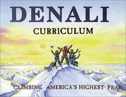 Denali Curriculum: Climbing America's Highest Peak 0934007276 Book Cover