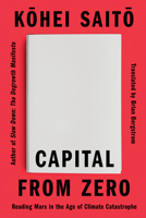 Capital From Zero: Reading Marx in the Age of Climate Catastrophe 166260341X Book Cover