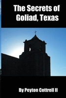 The Secrets of Goliad, Texas 1070139637 Book Cover