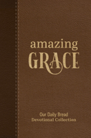 Amazing Grace: Our Daily Bread Devotional Collection 1640703411 Book Cover