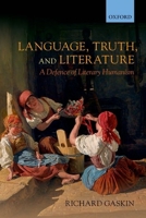 Language, Truth, and Literature: A Defence of Literary Humanism 0198776896 Book Cover