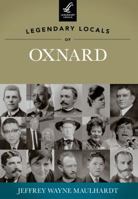 Legendary Locals of Oxnard 1467100560 Book Cover