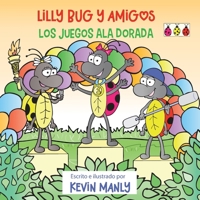 Lilly Bug y Amigos: Los Juegos Ala Dorada (Spanish Edition) B0GNMZK2S5 Book Cover