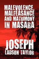 Malevolence, Malfeasance and Matrimony in Masara 1608362051 Book Cover