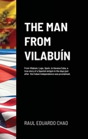 The Man from Vilabu�n: From Vilabu�n, Lugo, Spain, to Havana Cuba, a true story of a Spanish �migr� in the days just after the Cuban Independence was proclaimed. 1304015866 Book Cover