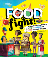 Food Fight!: A Mouthwatering History of Who Ate What and Why Through the Ages 1426331622 Book Cover