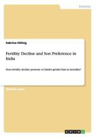 Fertility Decline and Son Preference in India: Does fertility decline promote or hinder gender bias in mortality? 365644613X Book Cover