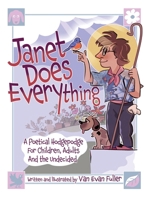 Janet Does Everything: A Poetical Hodgepodge for Children, Adults and the Undecided 1805589083 Book Cover