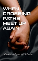 When Crossing Paths Meet Up Again B0GKNY1K8W Book Cover