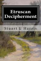 Etruscan Decipherment: Translation of Etruscan inscriptions 1530220955 Book Cover