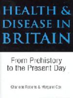 Health and Disease in Britain: From Prehistory to the Present Day 0750918446 Book Cover