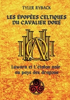 Les épopées celtiques du Cavalier Doré: Luwarn et l'étalon noir au pays des dragons null Book Cover