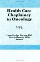 Health Care Chaplaincy in Oncology (Haworth Marketing Resources) 1560242000 Book Cover