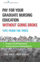 Pay for Your Graduate Nursing Education Without Going Broke: Tips from the Pros 0826142125 Book Cover