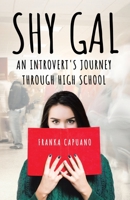 Shy Gal: An Introvert's Journey Through High School 0228851262 Book Cover