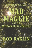 Mad Maggie and the Wisdom of the Ancients 1652073701 Book Cover