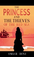 The Princess and the Thieves of the Red Sea: The princess of Zaila and Thorny Land 1739598253 Book Cover