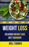 Weight Loss: Delicious Weight Loss Diet Cookbook 1547064730 Book Cover