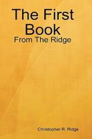 The First Book: From the Ridge 0615261922 Book Cover