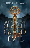 Surviving the Summit of Good and Evil 1626944997 Book Cover