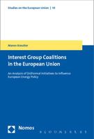 Interest Group Coalitions in the European Union: An Analysis of (In)Formal Initiatives to Influence European Energy Policy 3848706008 Book Cover