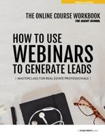 How to use Webinars to Lead Generate: Masterclass for Real Estate Professionals 1724275089 Book Cover