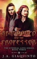 The Abandoned and The Professor (Eternal Love) B0F59RNPT8 Book Cover
