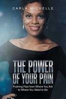The Power of Your Pain: Pushing Past from Where You Are to Where You Need to Be 1796023108 Book Cover