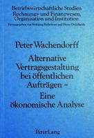 Alternative Vertragsgestaltung Bei Oeffentlichen Auftraegen- Eine Oekonomische Analyse: Eine Oekonomische Analyse 3820481613 Book Cover